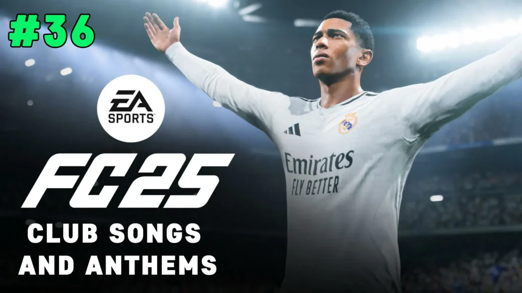 EA SPORTS FC 25 All 36 Club Songs and Anthems