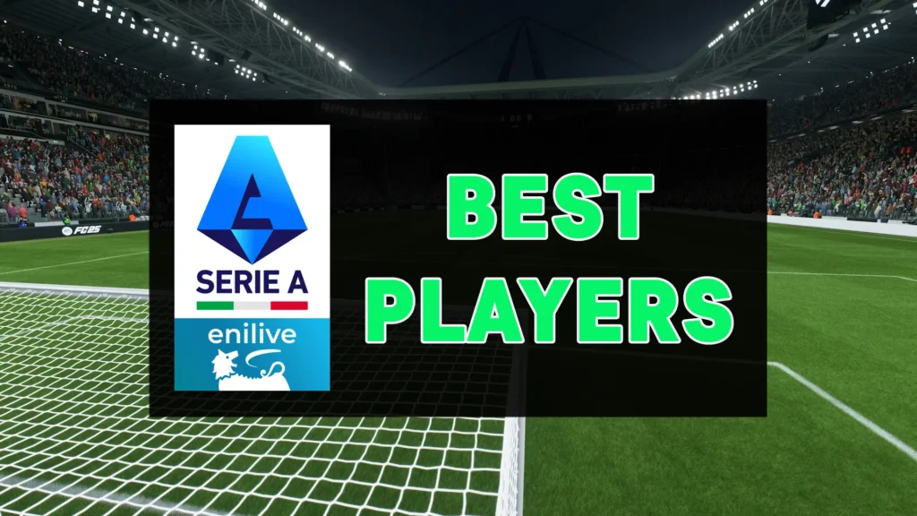 EA SPORTS FC 25 Top 10 Players in Serie A (Ultimate Guide)